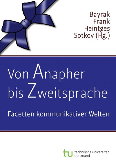 Von Anapher bis Zweitsprache - Facetten kommunikativer Welten